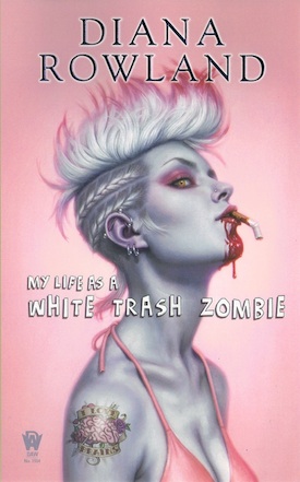 My Life as A White Trash Zombie Diana Rowland